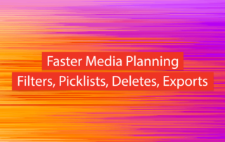 Faster Media Planning Filters, Picklists, Deletes, Exports