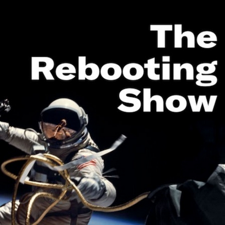 image of an astronaut with title overlay "The Rebooting Show"